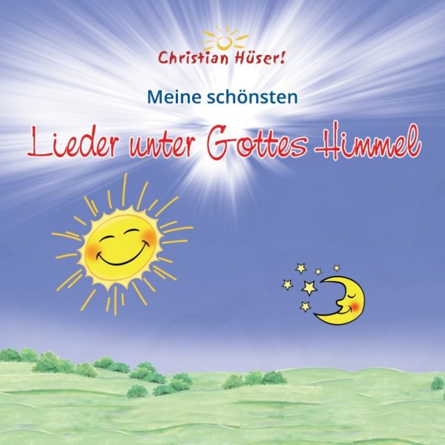 Meine schönsten Lieder unter Gottes Himmel