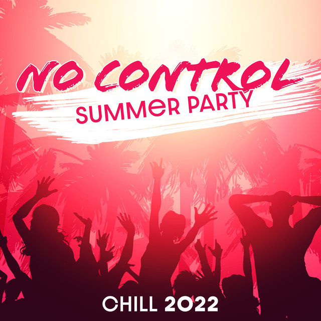 No Control Summer Party Chill 2022