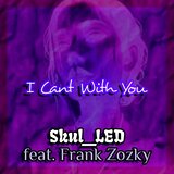 I Cant With You (feat. Franky Zozky)