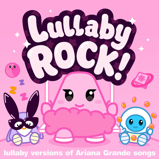 Lullaby Versions of Ariana Grande Songs