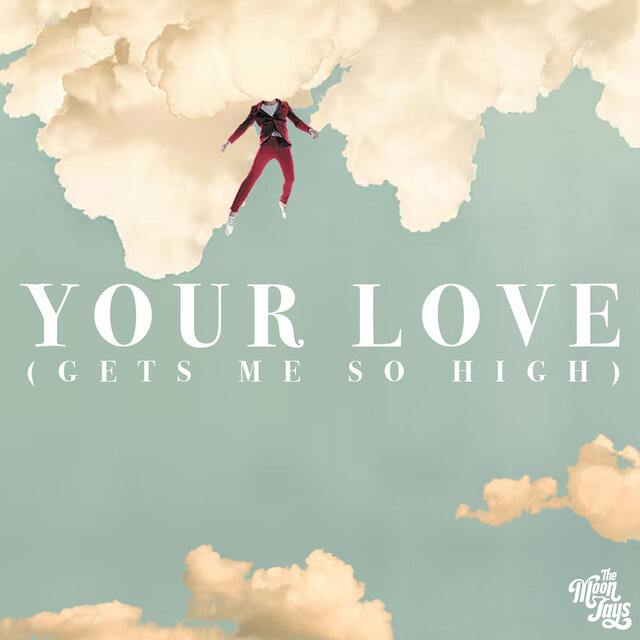 Your Love (Gets Me so High)