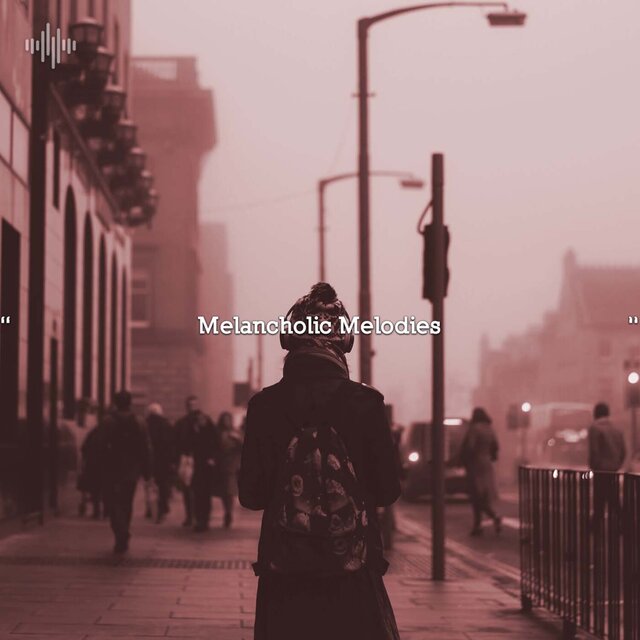 " Melancholic Melodies "