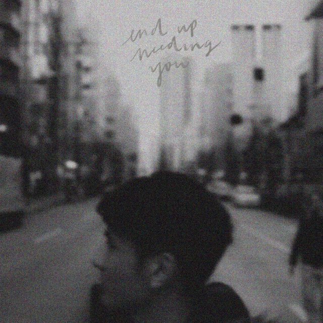 End Up Needing You