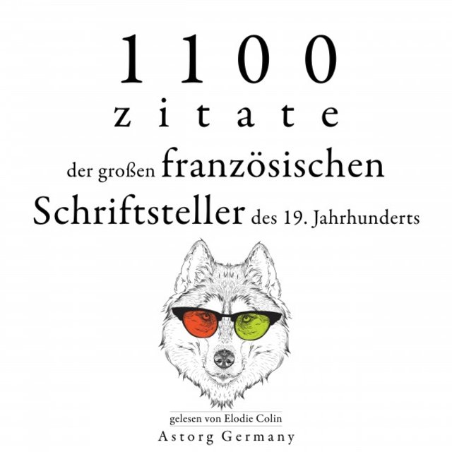 1100 Zitate der großen französischen Schriftsteller des 19. Jahrhunderts (Sammlung bester Zitate)