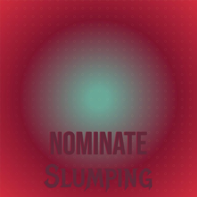 Nominate Slumping