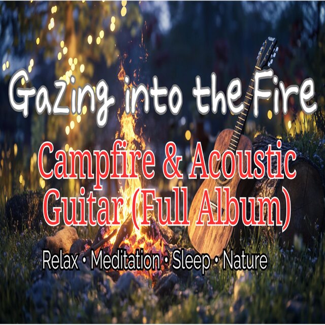 Gazing into the Fire – Campfire & Acoustic Guitar