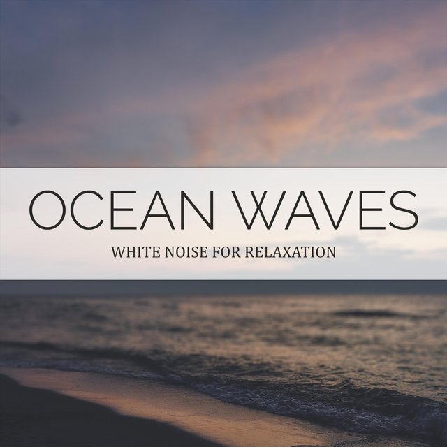 Ocean Waves (White Noise for Relaxation)