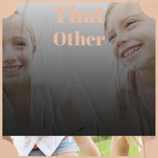 That Other