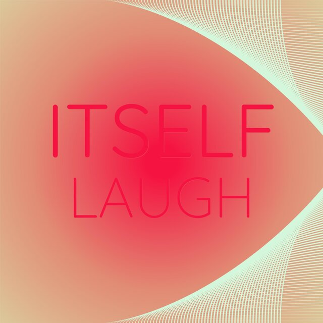 Itself Laugh
