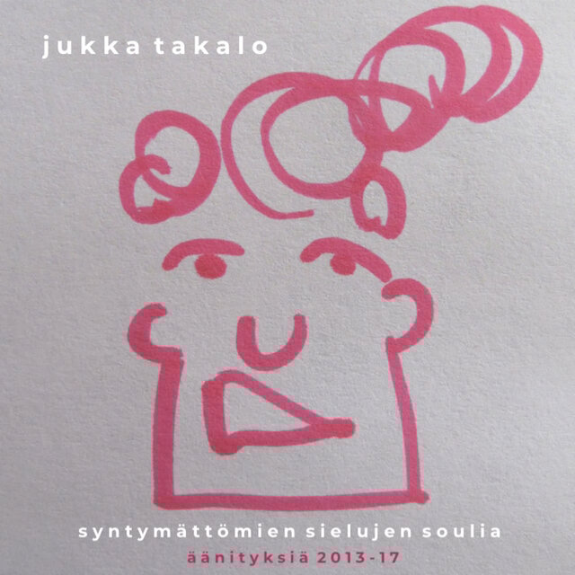 Syntymättömien sielujen soulia - äänityksiä 2013-17