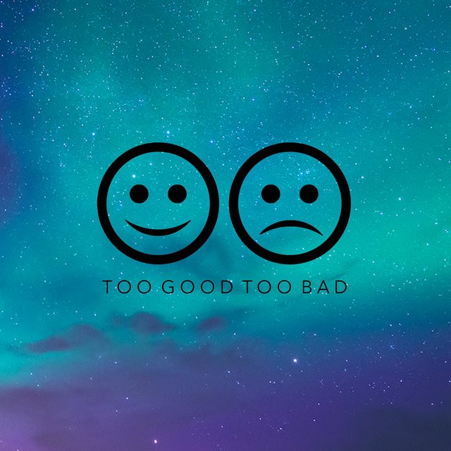 Too Good Too Bad