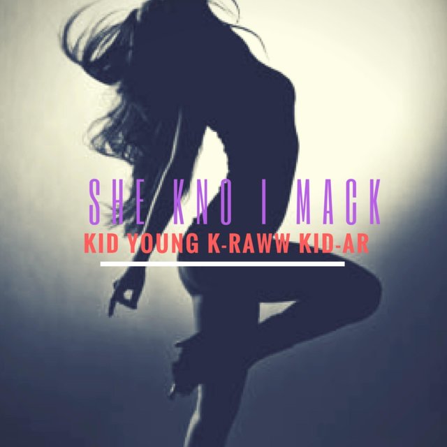 She Kno I Mack (feat. Kraww & Kid Ar)