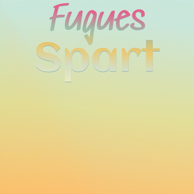 Fugues Spart
