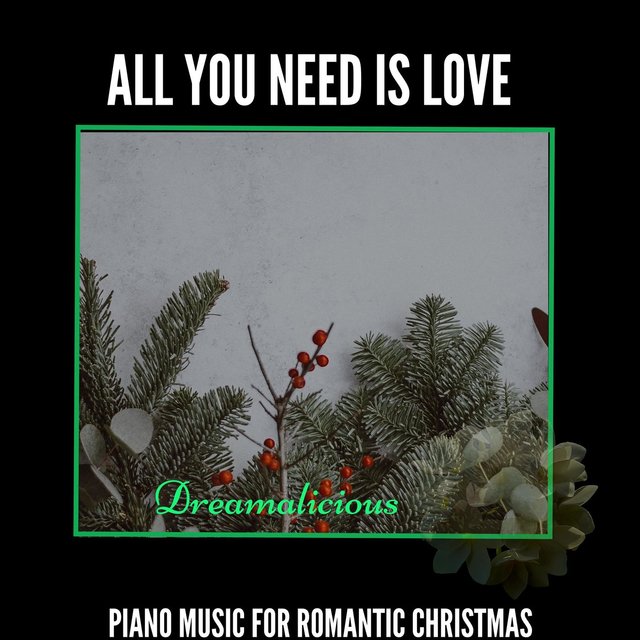 All You Need Is Love - Piano Music For Romantic Christmas
