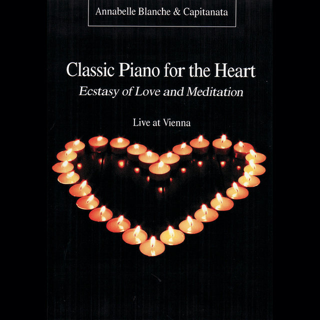 Classic Piano for the Heart - Ecstasy of Love and Meditation (Live)