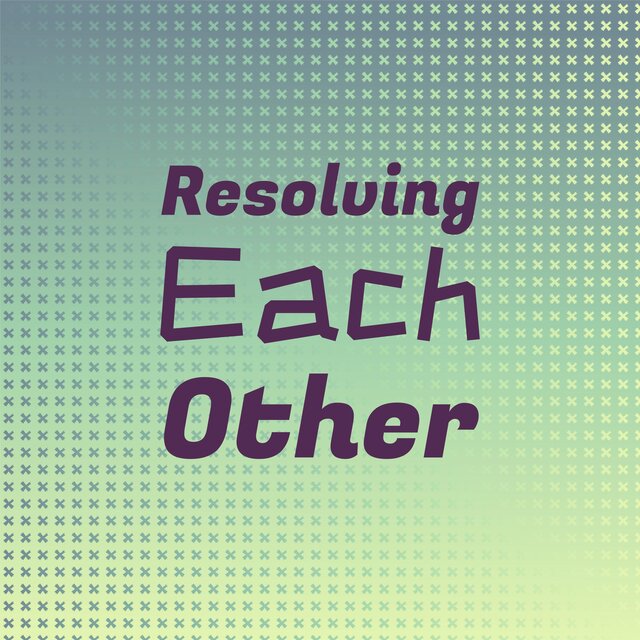 Resolving Each other