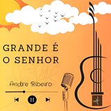 Grande É o Senhor