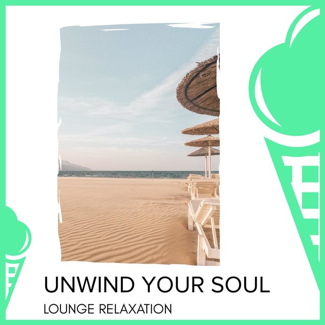 Unwind Your Soul - Lounge Relaxation