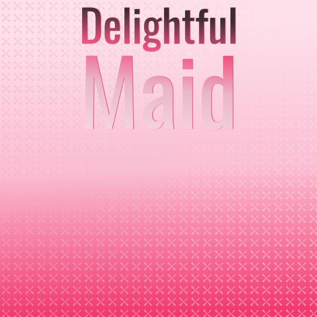 Delightful Maid