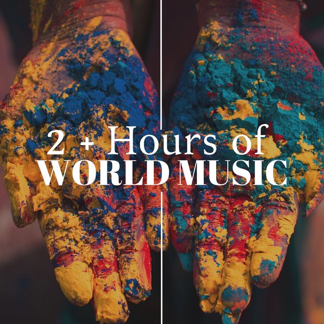 2 + Hours of World Music: the Best Collection of Tribal Songs, Indian & African Music, Ambient Music, Asian Music