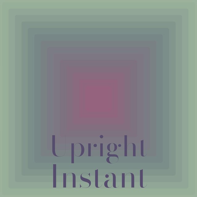 Upright Instant