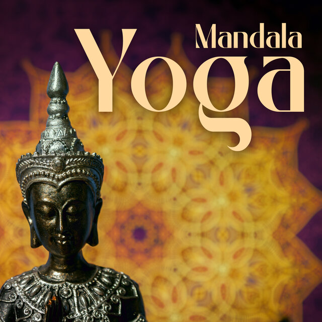 Mandala Yoga (Meditation Music, Relaxation Songs, Purity and Radiant Energy)