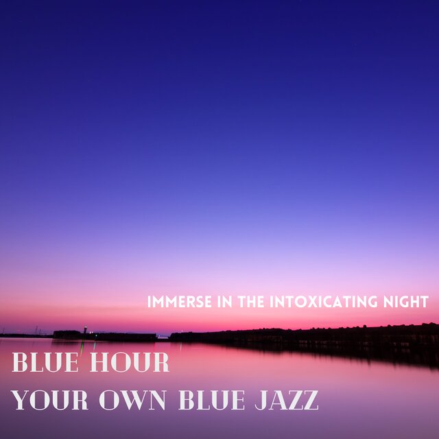 Blue Hour Your Own Blue Jazz Immerse in the Intoxicating Night