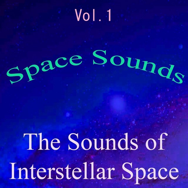 Space Sounds, Vol. 1 (The Sounds of Interstellar Space)