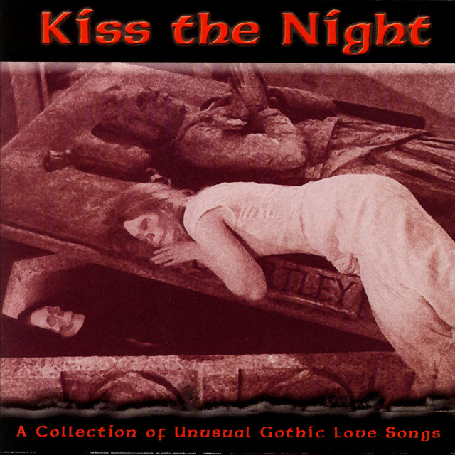 Kiss The Night - A Collection of Unusual Gothic Love Songs