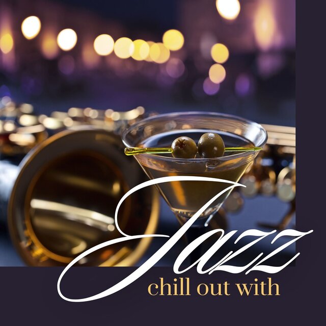 Chill Out with Jazz: Compilation of Soothing Lounge Music for Classy Ambiance