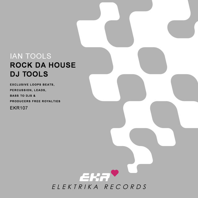 Ian Tools Presents. Rock da House DJ Tools