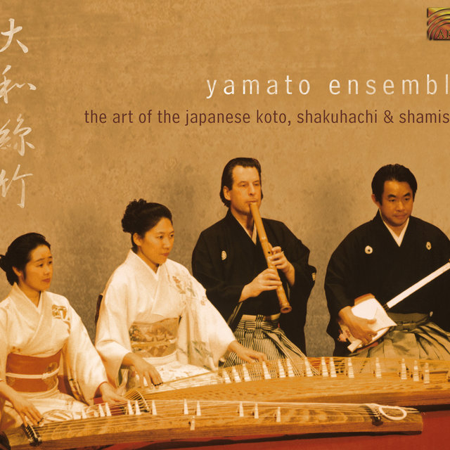 Yamato Ensemble: the Art of the Japanese Koto, Shakuhachi and Shamisen