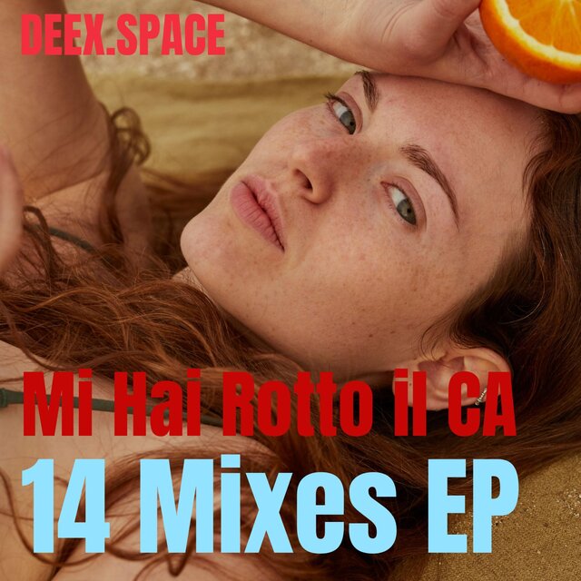 Mi Hai Rotto il Ca 14 Mixes EP