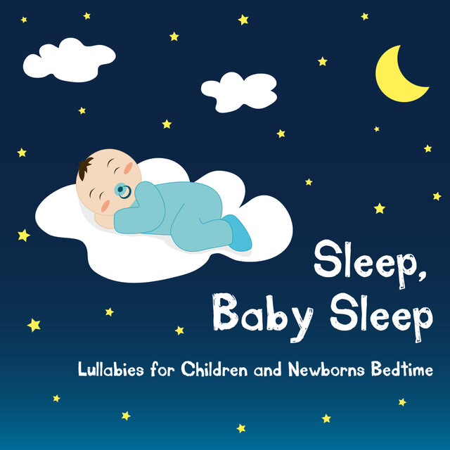 Sleep, Baby Sleep (Lullabies For Children And Newborns Bedtime)