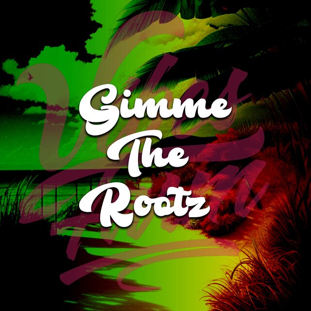 Gimme The Rootz