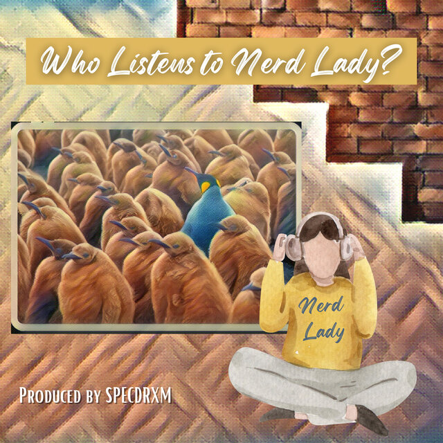 Who Listens to Nerd Lady?