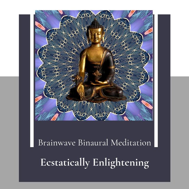 Ecstatically Enlightening - Brainwave Binaural Meditation