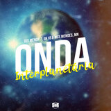 Onda Interplanetária (feat. Mc Mendes 011)