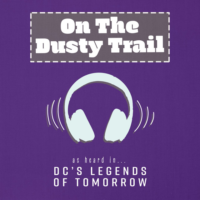 On The Dusty Trail (As Heard In DC's Legends of Tomorrow)