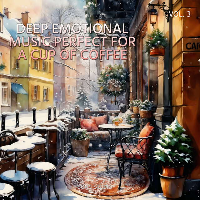 Deep Emotional Music Perfect for a Cup of Coffee Vol. 3