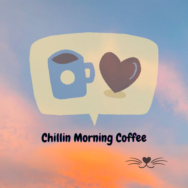 Chillin Morning Coffee