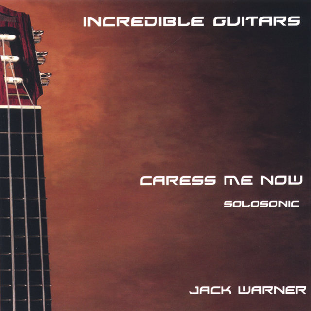 Incredible Guitars-Caress Me Now-Solosonic