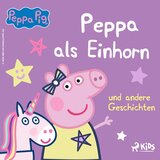 Kapitel 02 - Peppa Wutz - Peppa als Einhorn und andere Geschichten
