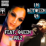 IN BETWEEN US (feat. QUEEN JULZ)