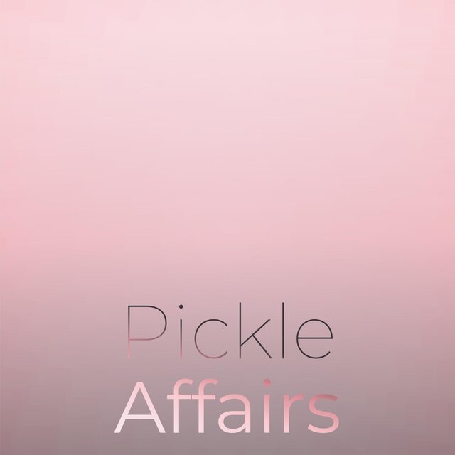 Pickle Affairs