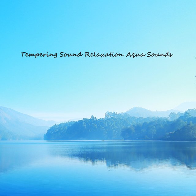 >> Tempering Sound Relaxation Aqua Sounds <<