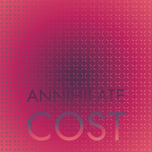 Annihilate Cost