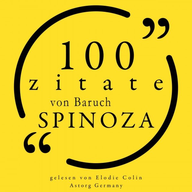 100 Zitate von Baruch Spinoza (Sammlung 100 Zitate)