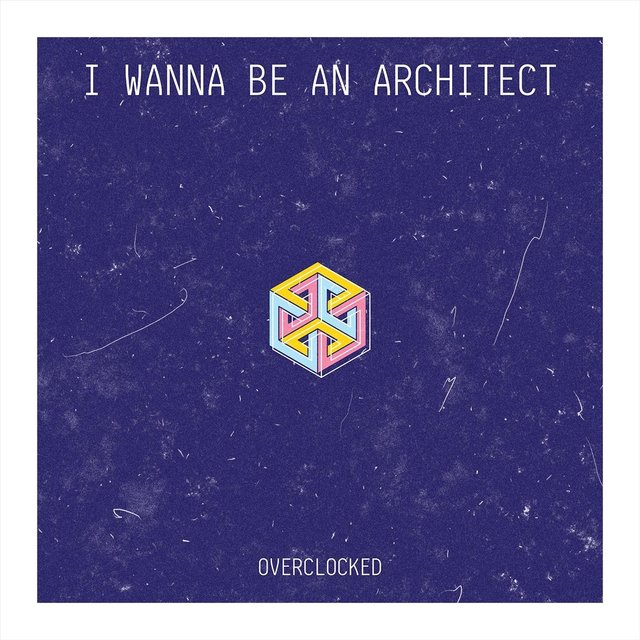 I Wanna Be an Architect