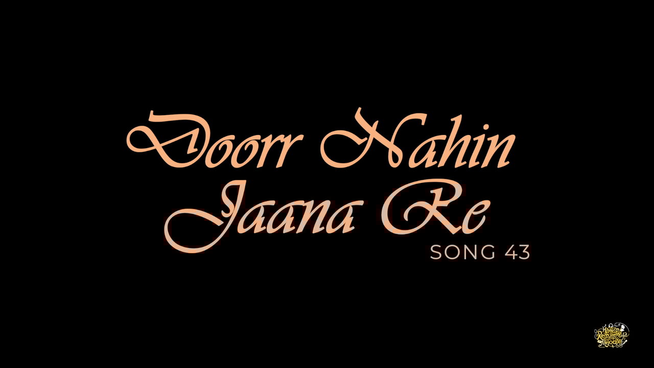 Doorr Nahin Jaana Re